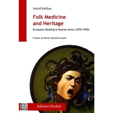 (英文圖書) Folk Medicine And Heritage: European Healing in Buenos Aires (1870-1940) 平裝版, Edizioni Diodati, 英文