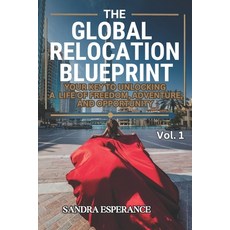 (英文圖書) The Global Relocation Blueprint: Your Key To Unlocking A Life Of Freedom Adven... 平裝版, Independently Published, 英文