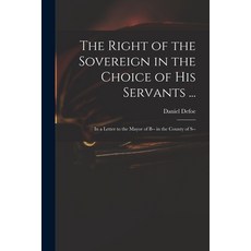 (英文圖書) The Right of the Sovereign in the Choice of His Servants ...: in a Letter to the Mayor of B--... 平裝版, Legare Street Press, 英文