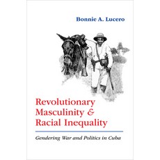 (英文圖書) Revolutionary Masculinity and Racial Inequality: Gendering War and Politics in Cuba 平裝版, University of New Mexico Press, 英文