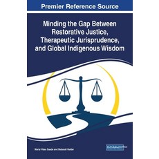 (英文圖書) Minding the Gap Between Restorative Justice Therapeutic Jurisprudence and Global Indigenous... 精裝版, IGI Global, 英文