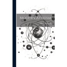 (英文圖書) Modern Atheism 精裝版, Legare Street Press, 英文