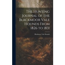 (英文圖書) The Hunting Journal of the Blackmoor Vale Hounds From 1826 to 1831 精裝版, Legare Street Press, 英文