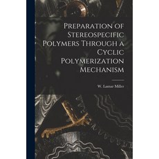 (英文圖書) Preparation of Stereospecific Polymers Through a Cyclic Polymerization Mechanism 平裝版, Hassell Street Press, 英文
