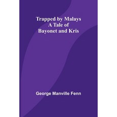 (英文圖書) Trapped by Malays: A Tale of Bayonet and Kris 平裝版, Alpha Edition, 英文