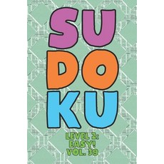 Sudoku Level 2: Easy! Vol. 39: Play 9x9 Grid Sudoku Easy Level 2 Volume 1-40 Play Them All Become A ... 平裝版, Independently Published, 英語