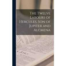 (英文圖書) The Twelve Labours of Hercules son of Jupiter and Alcmena 精裝版, Legare Street Press, 英文