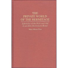(英文圖書) The Private World of the Hermitage: Lifestyles of the Rich and Old in an Elite Retirement Home 精裝版, Bloomsbury Publishing PLC, 英文
