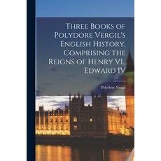 (英文圖書) Three Books of Polydore Vergil's English History Comprising the Reigns of Henry VI. Edward IV 平裝版, Legare Street Press, 英文