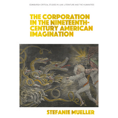 (英文圖書) The Corporation in the Nineteenth-Century American Imagination 平裝版, Edinburgh University Press, 英文