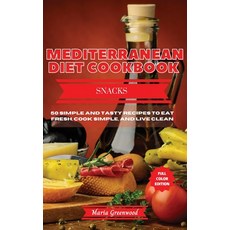 (英文圖書) Mediterranean Diet - Snack Recipes: 50 Tasty Recipes to Quickly Lose Weight Feel Great and ... 精裝版, Maria Greenwood, 英文