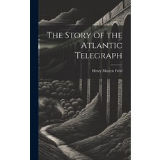 (英文圖書) The Story of the Atlantic Telegraph 精裝版, Legare Street Press, 英文