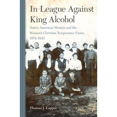 (英文圖書) In League Against King Alcohol: Native American Women and the Woman's Christian Temperance Un... 精裝版, University of Oklahoma Press, 英文
