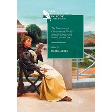 The Transatlantic Circulation of Novels Between Europe and Brazil 1789-1914 平裝版, Palgrave MacMillan, 英文