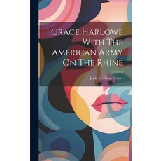 (英文圖書)Grace Harlowe With The American Army On The Rhine 精裝版, Legare Street Press, 英文