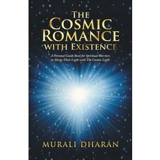 (英文圖書) The Cosmic Romance with Existence: A Personal Guide Book for Spiritual Warriors to Merge Thei... 平裝版, Partridge Publishing Singapore, 英文