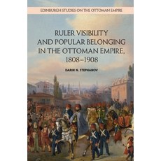 Ruler Visibility and Popular Belonging in the Ottoman Empire 1808-1908 平裝版, Edinburgh University Press, 英文