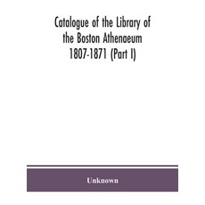 (英文圖書) Catalogue of the Library of the Boston Athenaeum 1807-1871 (Part I) 精裝版, Alpha Edition, 英文