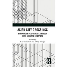 (英文圖書) Asian City Crossings: Pathways of Performance through Hong Kong and Singapore 精裝版, Routledge, 英文