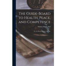 (英文圖書) The Guide-board to Health Peace and Competence; or the Road to Happy old Age 精裝版, Legare Street Press, 英文