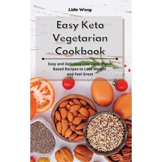 Easy Keto Vegetarian Cookbook: Easy and Delicious Low-Carb Plant-Based Recipes to Lose Weight and F... 精裝版, Lidia Wong, 英文