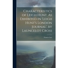(英文圖書) Characteristics of Leigh Hunt As Exhibited in 'Leigh Hunt's London Journal' by Launcelot Cross 精裝版, Legare Street Press, 英文