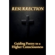 (英文圖書) Resurrection: Guiding Poetry to a Higher Consciousness 平裝版, Independently Published, 英文