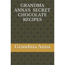 (英文圖書) Grandma Anna's Secret Chocolate Recipes 平裝版, Independently Published, 英文