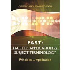 (英文圖書) Fast: Faceted Application of Subject Terminology: Principles and Application 平裝版, Libraries Unlimited, 英文
