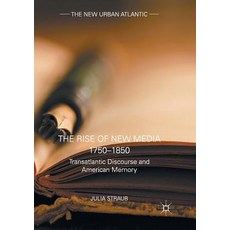 (英文圖書) The Rise of New Media 1750-1850: Transatlantic Discourse and American Memory 平裝版, Palgrave MacMillan, 英文