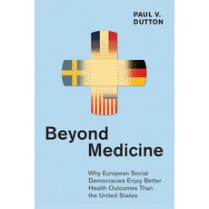 Beyond Medicine: Why European Social Democracies Enjoy Better Health Outcomes Than the United States 平裝版, ILR Press, 英文