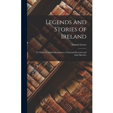 (英文圖書) Legends and Stories of Ireland: To Which Is Added Illustrations of National Proverbs and Iris... 精裝版, Legare Street Press, 英文