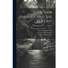 (英文圖書) The new America and the Far East; Volume 2 精裝版, Legare Street Press, 英文