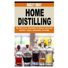 (英文圖書) Home Distilling: The Practical Handbook to Making Your Own Whiskey Vodka Moonshine and More 平裝版, Independently Published, 英文