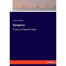 (英文圖書) Saragossa: A story of Spanish Valor 平裝版, Hansebooks, 英文