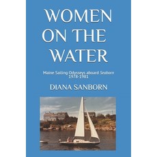 (英文圖書) Women on the Water: Maine Sailing Odysseys aboard Seaborn 1978-1981 平裝版, Independently Published, 英文