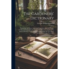 (英文圖書) The Gardeners' Dictionary: Describing the Plants Fruits and Vegetables Desirable for the Gar... 平裝版, Legare Street Press, 英文