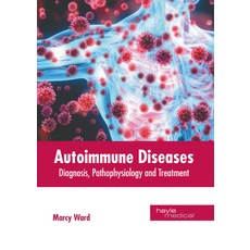 (英文圖書) Autoimmune Diseases: Diagnosis Pathophysiology and Treatment 精裝版, Hayle Medical, 英文