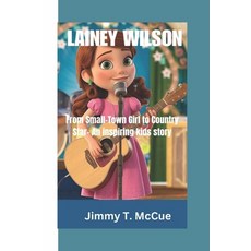 (英文圖書)Lainey Wilson: From Small-Town Girl to Country Star- An inspiring story 平裝版, Independently Published, 英文
