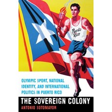 (英文圖書) The Sovereign Colony: Olympic Sport National Identity and International Politics in Puerto ... 平裝版, University of Nebraska Press, 英文