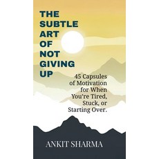 (英文圖書)The Subtle Art of Not Giving Up: 45 Capsules of Motivation for When You're Tired... 精裝版, Notion Press, 英文