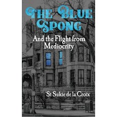 The Blue Spong and the Flight from Mediocrity 平裝版, Rattling Good Yarns Press, 英文
