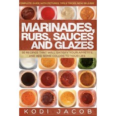 (英文圖書) Marinades Rubs Sauces and Glazes: 50 Recipes That Will Satisfy Your Appetite 平裝版, Createspace Independent Pub..., 英文