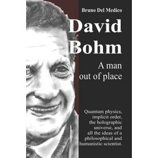 (英文圖書) David Bohm. A man out of place: Quantum physics implicit order the holographi... 平裝版, Independently Published, 英文