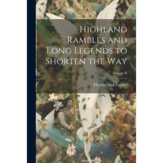(英文圖書) Highland Rambles and Long Legends to Shorten the Way; Volume II 平裝版, Legare Street Press, 英文