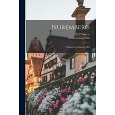 (英文圖書) Nuremberg: Painted by Arthur G. Bell 平裝版, Legare Street Press, 英文