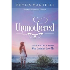 (英文圖書) Unmothered: Life With a Mom Who Couldn't Love Me 平裝版, Redemption Press, 英文
