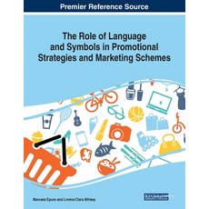 The Role of Language and Symbols in Promotional Strategies and Marketing Schemes 平裝版, Business Science Reference, 英文