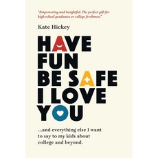 (英文圖書) Have Fun Be Safe I Love You: And Everything Else I Want to Tell My Kids About College and Beyond 精裝版, Sinmiedo Publishing, 英文