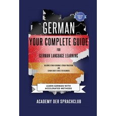 (英文圖書) German Your Complete Guide To German Language Learning: Learn German With Accelerated Learnin... 平裝版, Academy Der Sprachclub, 英文
